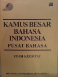 Kamus Besar Bahasa Indonesia Pusat Bahasa : edisi keempat