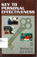Key to Personal Effectiveness : writing to get action 5