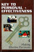 Key to Personal Effectiveness : making effective decisions 4