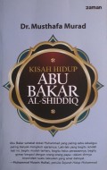 Kisah Hidup Abu Bakar Al-Shiddiq