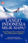 Langit Indonesia Milik Siapa?: makna strategis wilayah pengendalian udara (FIR) indonesia-singapura