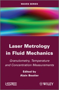 Laser Metrology in Fluid Mechanics : granulometry, temperature, and concentration measurements