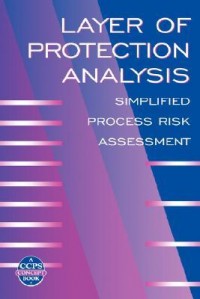 Layer of Protection Analysis : simplified process risk assessment