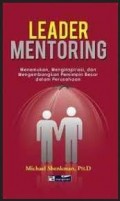 Leader Mentoring: menemukan, menginspirasi, dan mengembangkan pemimpin dalam perusahaan