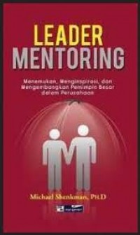 Leader Mentoring: menemukan, menginspirasi, dan mengembangkan pemimpin dalam perusahaan