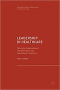 Leadership In Healthcare : delivering organisational transformation and operational excellence
