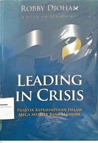 Leading in Crisis : Praktik Kepemimpinan dalam Mega Merger Bank Mandiri