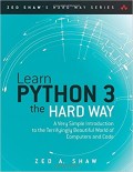 Learn Python 3 the hard way : a very simple introduction to the terrifyingly beautiful world of computers and code