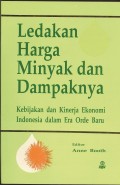 Ledakan Harga Minyak dan Dampaknya : kebijakan dan kinerja ekonomi Indonesia dalam era orde baru