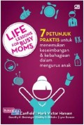 Life Lessons for Busy Moms : 7 petunjuk praktis untuk menemukan keseimbangan dan kebahagiaan dalam mengurus anak