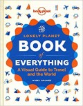 Lonely Planet Book of Everything : a visual guide to travel and the world