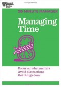 Managing Time : focus on what matters, avoid distractions, get things done