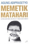 Memetik Matahari : inspirasi dari orang-orang yang melihat terang dalam hidupnya