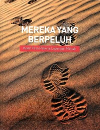 Mereka yang Berpeluh : kisah para pekerja lapangan minyak