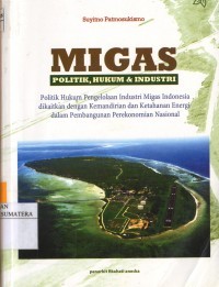 Migas: Politik, Hukum & Indrustri