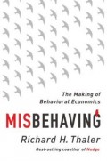 Misbehaving : the making of behavioral economics