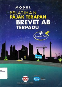 Modul Pelatihan Pajak Terapan Brevet AB Terpadu : plus amnesti pajak