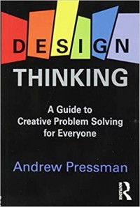 Design thinking : a guide to creative problem solving for everyone