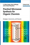 Practical microwave synthesis for organic chemists : strategies, instruments, and protocols
