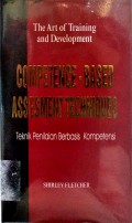 The Art Of Training And Development : Competence-Based Assessment Techniques = Teknik Penilaian Berbasis Kompetensi