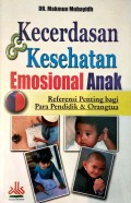 Kecerdasan & Kesehatan Emosional Anak : referensi penting bagi para pendidik & orang tua