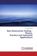 Non-Destructive Testing-Theory, Practice and Industrial Applications