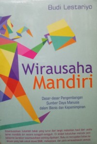 Wirausaha Mandiri: dasar-dasar pengembangan sumber daya manusia dalam bisnis dan kepemimpinan