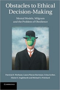 Obstacles to Ethical Decision-Making : mental models, milgram and the problem of obedience