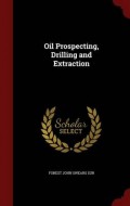 Oil Prospecting, Drilling and Extraction