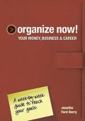 Organize Now! : your money, business & career