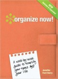Organize Now! : a week-by-week guide to simplify your space and your life!
