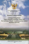 Panduan Pemasyarakatan : Undang-Undang Dasar Negara Republik Indonesia Tahun 1945 Dan Ketetapan Majelis Permusyawaratan Rakyat Republik Indonesia