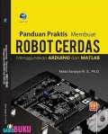 Panduan Praktis Membuat Robot Cerdas menggunakan Arduino dan MATLAB