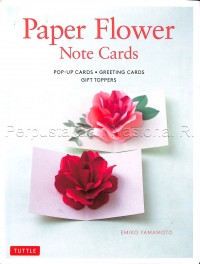 Paper flower note cards : pop-up cards greeting cards gift toppers / Emiko Yamamoto