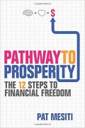 Pathway to Prosperity : the 12 steps to financial freedom
