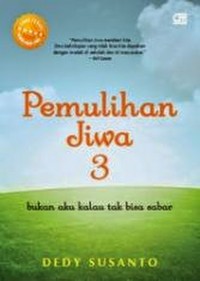 Pemulihan Jiwa 3 : bukan aku kalau tidak bisa sabar