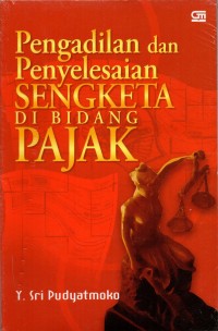 Pengadilan dan Penyelesaian Sengketa di Bidang Pajak