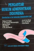 Pengantar Hukum Administrasi Indonesia = Introduction to the Indonesian Administrative Law