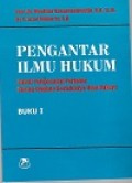 Pengantar Ilmu Hukum : suatu pengenalan pertama ruang lingkup berlakunya ilmu hukum