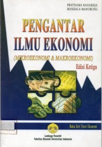 Pengantar ilmu ekonomi : (mikroekonomi & makroekonomi)