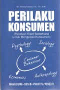 Perilaku Konsumen : panduan riset sederhana untuk  mengenali konsumen