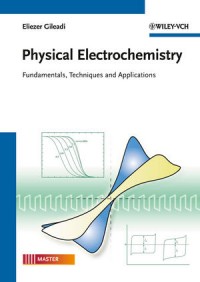 Physical Electrochemistry : fundamentals, techniques and applications