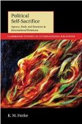 Political Self-sacrifice : agency, body and emotion in international relations