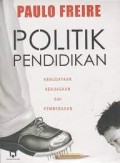 Politik pendidikan : kebudayaan, kekuasaan dan pembebasan