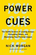 Power Cues : the subtle science of leading groups, persuading others, and maximizing your personal impact