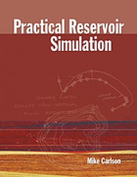 Practical Reservoir Simulation : Using, Assessing, and Developing Results