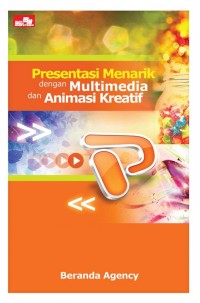 Presentasi Menarik dengan Multimedia dan Animasi Kreatif