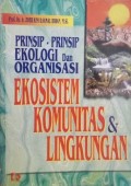 Prinsip -Prinsip Ekologi dan Organisasi : ekosistem, komunitas dan lingkungan