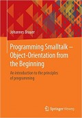 Programming Smalltalk Object Orientation from the Beginning : an introduction to the principles of programming