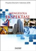 Proyeksi Ekonomi Indonesia 2016 : mengelola ekspektasi